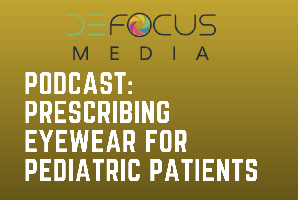 Defocus Media Podcast: Prescribing Eyewear for Pediatric Patients